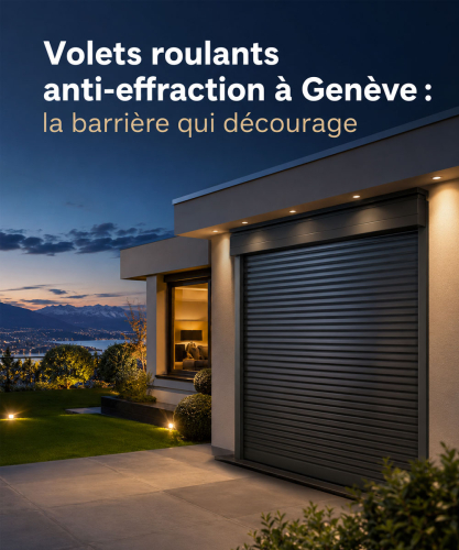 Volets roulants anti-effraction à Genève : la barrière qui décourage